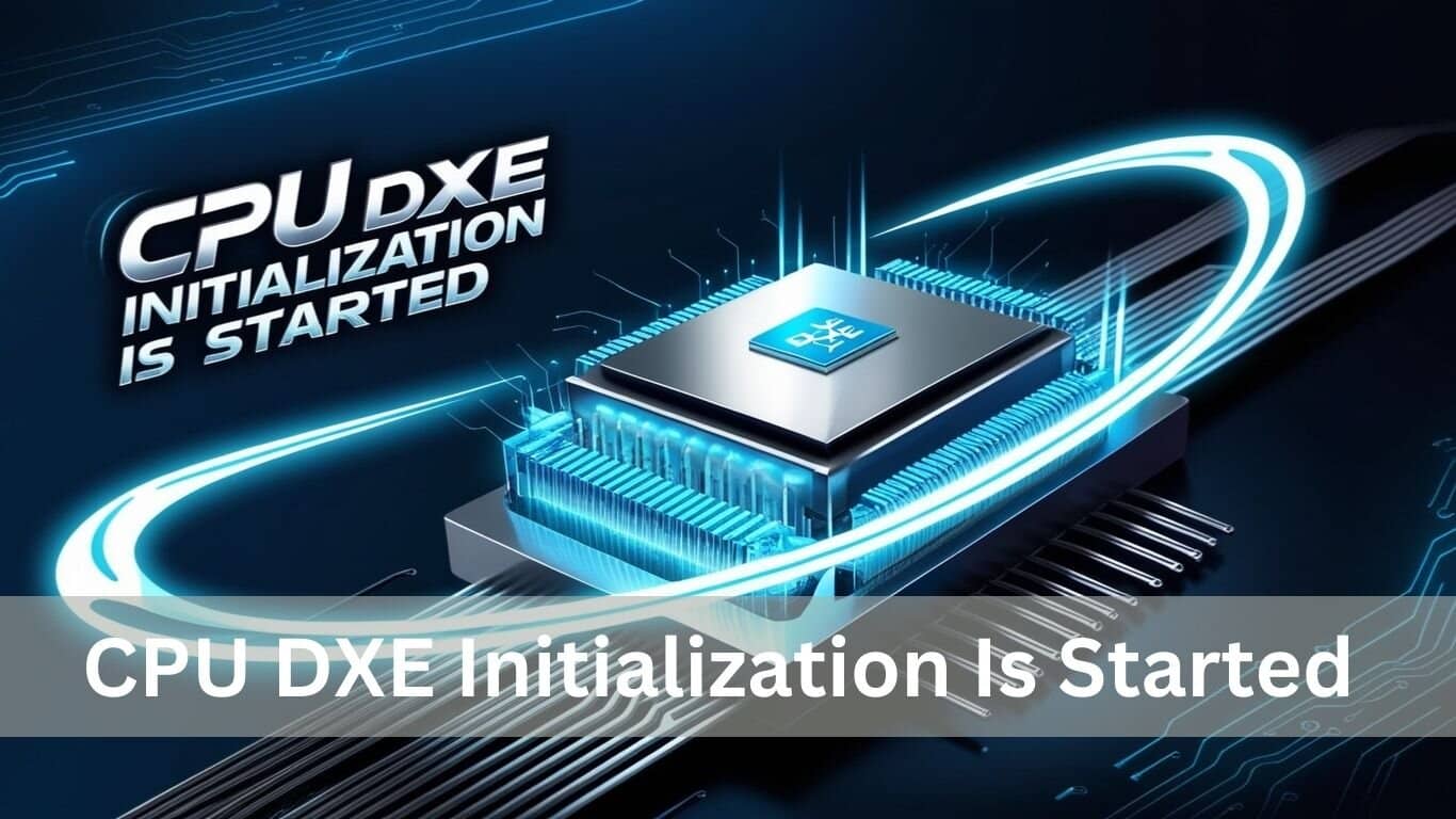 CPU DXE Initialization Is Started