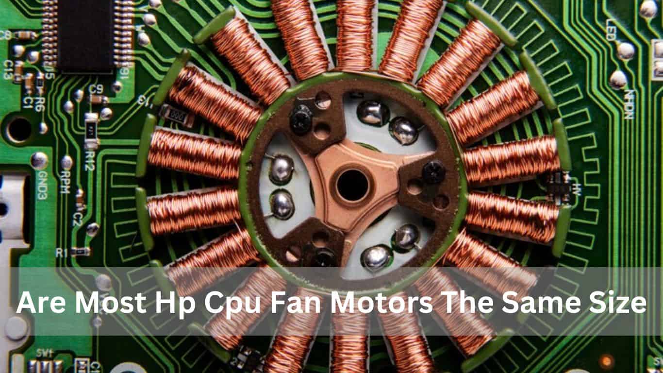 Are Most HP CPU Fan Motors The Same Size?