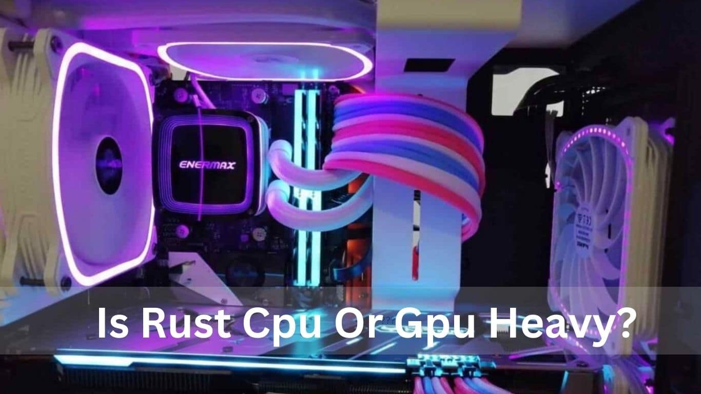 Is Rust Cpu Or Gpu Heavy