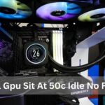 Do All Gpu Sit At 50c Idle No Fans? Detailed Guide!