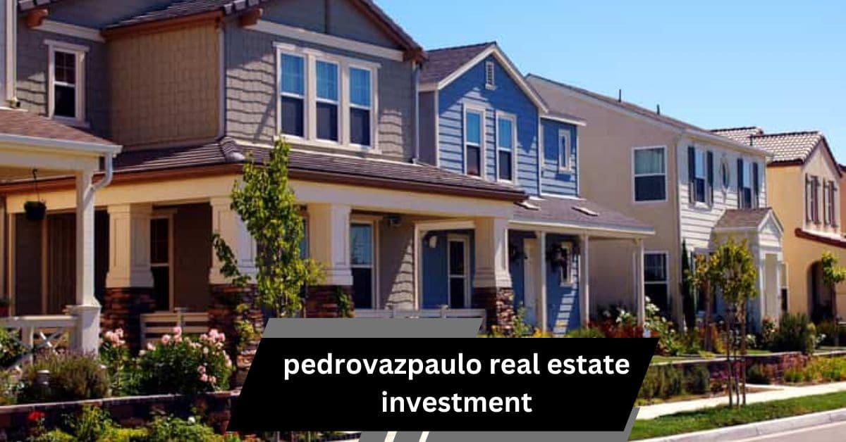 pedrovazpaulo real estate investment